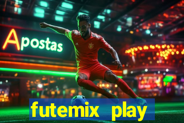 futemix play futebol ao vivo